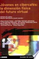 Libro Jóvenes en cibercafés: la dimensión física del futuro virtual