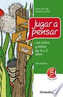 Libro Jugar a pensar con niños y niñas de 4 a 5 años