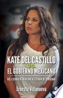 Libro Kate del Castillo vs. el gobierno mexicano. Del estado de derecho al estado de consigna.