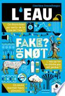 Libro L'eau, Fake or not ? Repenser notre gestion de l'eau sans fake news : économies et partage de l'eau, amélioration de la qualité de l'eau, restauration du cycle hydrologique