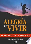 Libro La Alegría de Vivir : El Secreto de la Felicidad