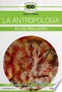 Libro La Antropología en 100 Preguntas