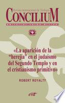 Libro La aparición de la «herejía» en el judaísmo del Segundo Templo y en el cristianismo primitivo. Concilium 355 (2014)