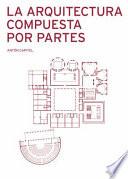 Libro La arquitectura compuesta por partes