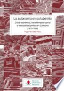 Libro La autonomía en su laberinto. Crisis económica, transformación social e inestabilidad política en Cantabria (1975-1995)