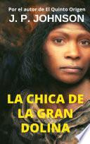Libro La Chica de la Gran Dolina