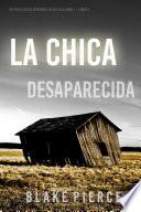 Libro La chica desaparecida (Un thriller de suspense FBI de Ella Dark – Libro 5)
