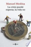 Libro La crisis puede esperar, la vida no