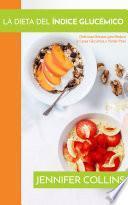 Libro La Dieta del Índice Glucémico: Deliciosas Recetas para Reducir la Carga Glucémica y Perder Peso