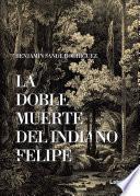Libro La doble muerte del indiano Felipe