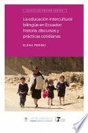 Libro La educación intercultural bilingüe en Ecuador: historia, discursos y prácticas cotidianas