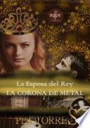 Libro La Esposa del Rey: La Corona de Metal