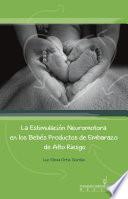 Libro La Estimulación Neuromotora en los Bebés Productos de Embarazo de Alto Riesgo