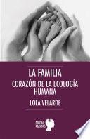 Libro La familia, corazón de la ecología humana