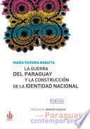 Libro La Guerra del Paraguay y la construcción de la identidad nacional