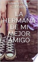 Libro La hermana de mi mejor amigo