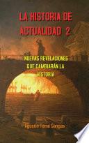 Libro La Historia de actualidad 2: Nuevas revelaciones que cambiarán la Historia