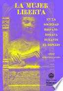 Libro La mujer liberta en la sociedad hispano-romana durante el imperio