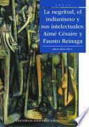 Libro La Negritud, el indianismo y sus intelectuales: Aimé Césaire y Fausto Reinaga