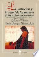 Libro La Nutrición y la salud de las madres y los niños mexicanos: De la atención de la salud y la formación de la pareja al parto y el puerperio