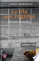 Libro La ola que regresa (Poesía reunida)