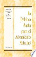 Libro La Palabra Santa para el Avivamiento Matutino - Estudio de cristalización de Daniel y Zacarías, Tomo 2