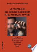 Libro La protección del inversor minorista en el panorama Fintech. Crowdfunding. Criptomonedas. Initial Coin. Offerings. (ICO)