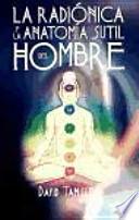 Libro La radionica y la anatomia sutil del hombre / Radionics and the Subtle Anatomy of Man