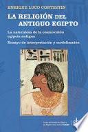 Libro LA RELIGIÓN del ANTIGUO EGIPTO: La naturaleza de la cosmovisión egipcia antigua. Ensayo de interpretación y modelización