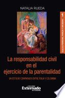 Libro La responsabilidad civil en el ejercicio de la parentalidad. Un estudio comparado entre Italia y Colombia