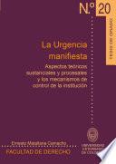 Libro La urgencia manifiesta Aspectos teóricos sustanciales y procesales y los mecanismos de control de la institución