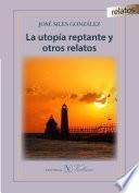 Libro La utopía reptante y otros relatos