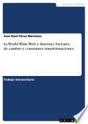 Libro La World Wide Web e Internet. Factores de cambio y constantes transformaciones