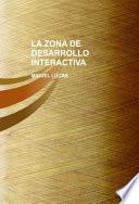 Libro LA ZONA DE DESARROLLO INTERACTIVA