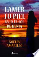 Libro Lamer tu piel bajo el sol de Kenia