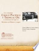 Libro Las compañías Chocó Pacífico y Tropical Oil a comienzos del siglo XX. Retratos en blanco y negro