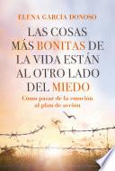 Libro Las cosas más bonitas de la vida están al otro lado del miedo