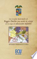 Libro Las escuelas municipales de Reggio Emilia como modelo de calidad en la etapa de educación infantil