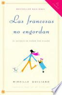 Libro Las francesas no engordan: Los secretos para comer con placer y mantenerse delga da toda la vida / French Women Don't Get Fat: The Secret of Eating for Pleasure