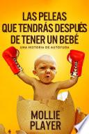 Libro Las peleas que tendrás después de tener un bebé - una historia de autoyuda