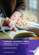 Libro Lectura, sociedad y redes: Colaboración, visibilidad y recomendación en el ecosistema del libro