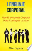 Libro Lenguaje Corporal: Use El Lenguaje Corporal Para Conseguir Lo Que Quiere