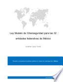 Libro Ley Modelo de Ciberseguridad para las 32 entidades federativas de México