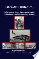 Libro Libro Azul Británico Informes de Roger Casement y cartas sobre las atrocidades en el Putumayo