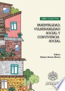 Libro LIBRO COLECTIVO: Parentalidad, Vulnerabilidad Social y Convivencia Social