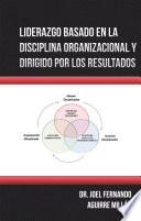 Libro Liderazgo Basado En La Disciplina Organizacional Y Dirigido Por Los Resultados