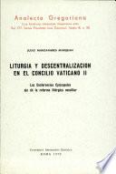 Libro Liturgia y descentralización en el Concilio Vaticano II. Las conferencias episcopales eje de la reforma litúrgica conciliar