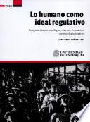 Libro Lo humano como ideal regulativo