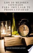 Libro Los 10 mejores consejos para impulsar tu productividad: Maneja tu tiempo.