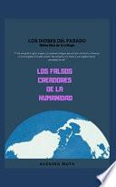 Libro Los Dioses del Pasado: Los Falsos Creadores de la Humanidad